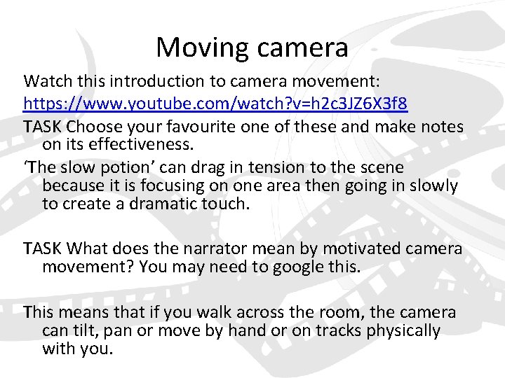 Moving camera Watch this introduction to camera movement: https: //www. youtube. com/watch? v=h 2