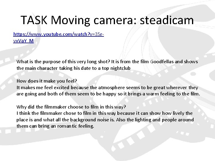 TASK Moving camera: steadicam https: //www. youtube. com/watch? v=3 Srvx. Va. Y_M What is