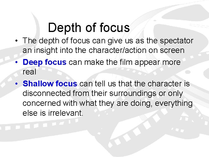 Depth of focus • The depth of focus can give us as the spectator