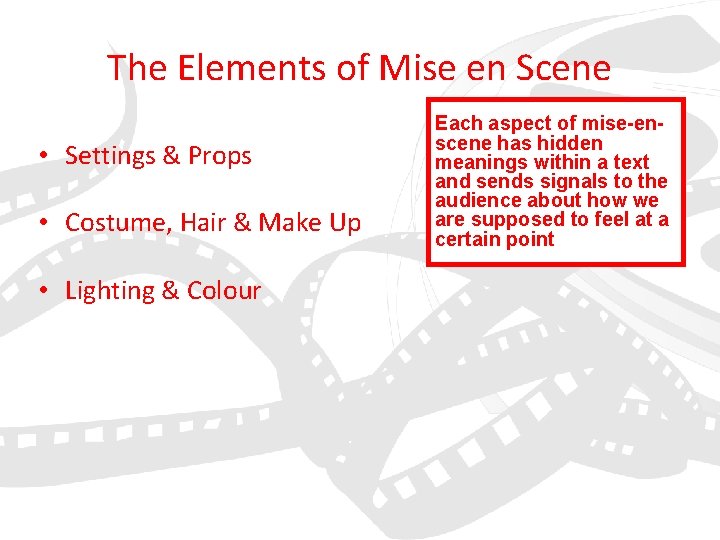 The Elements of Mise en Scene • Settings & Props • Costume, Hair &