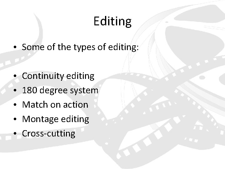 Editing • Some of the types of editing: • • • Continuity editing 180