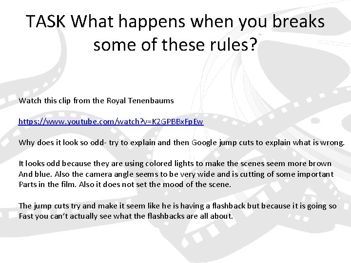 TASK What happens when you breaks some of these rules? Watch this clip from