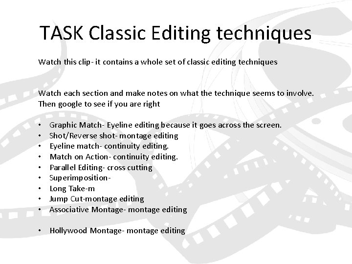 TASK Classic Editing techniques Watch this clip- it contains a whole set of classic