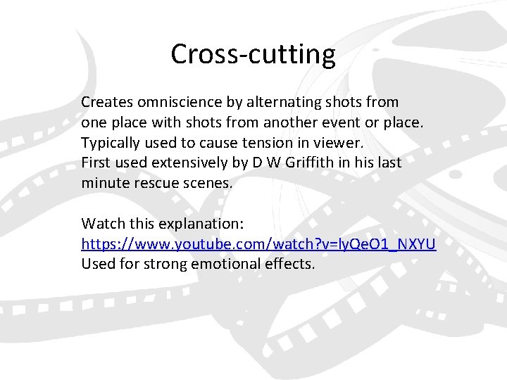 Cross-cutting Creates omniscience by alternating shots from one place with shots from another event