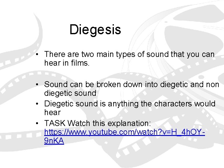 Diegesis • There are two main types of sound that you can hear in