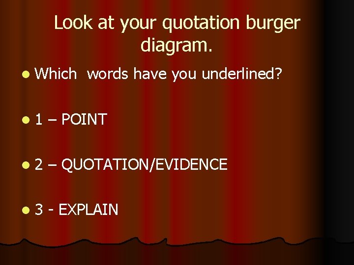 Look at your quotation burger diagram. l Which words have you underlined? l 1 Look at your quotation burger diagram. l Which words have you underlined? l 1