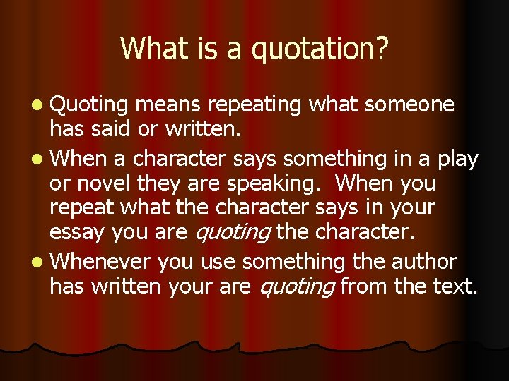 What is a quotation? l Quoting means repeating what someone has said or written. What is a quotation? l Quoting means repeating what someone has said or written.