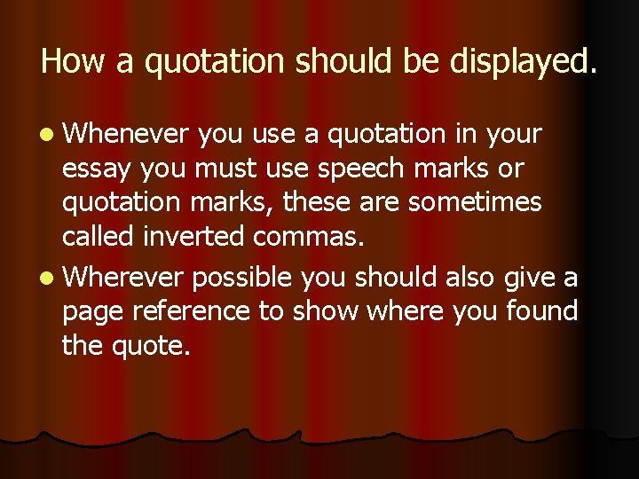 How a quotation should be displayed. l Whenever you use a quotation in your How a quotation should be displayed. l Whenever you use a quotation in your