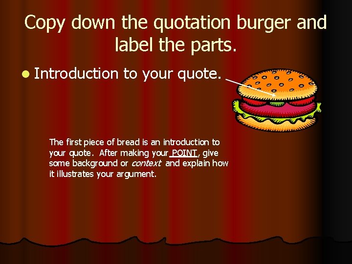 Copy down the quotation burger and label the parts. l Introduction to your quote. Copy down the quotation burger and label the parts. l Introduction to your quote.