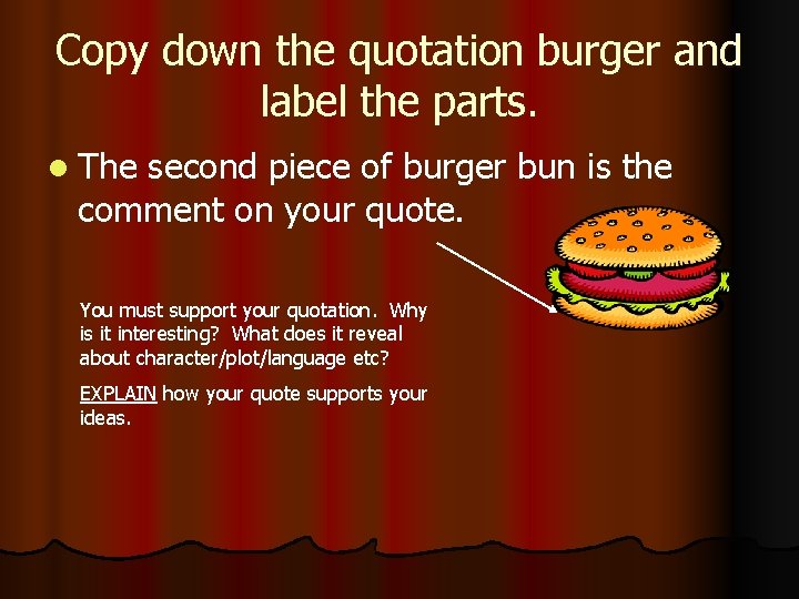 Copy down the quotation burger and label the parts. l The second piece of Copy down the quotation burger and label the parts. l The second piece of