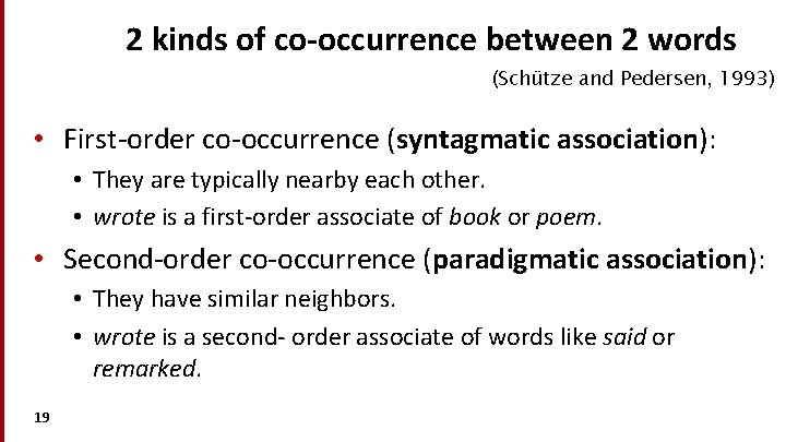 2 kinds of co-occurrence between 2 words (Schütze and Pedersen, 1993) • First-order co-occurrence