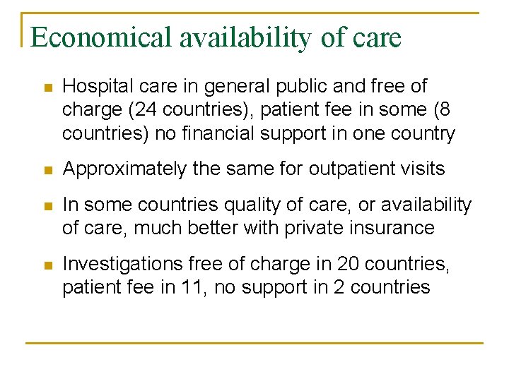 Economical availability of care n Hospital care in general public and free of charge