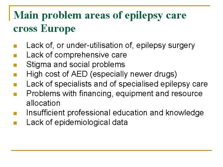 Main problem areas of epilepsy care cross Europe n n n n Lack of,