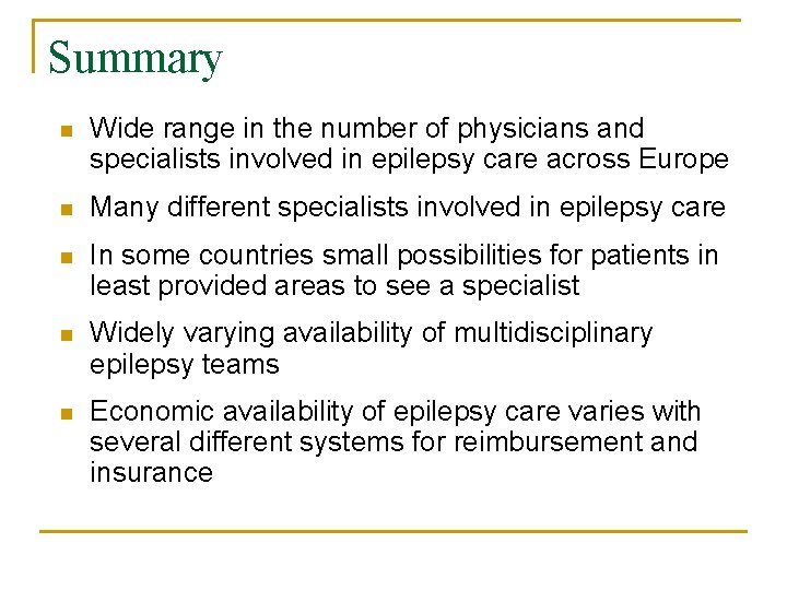 Summary n Wide range in the number of physicians and specialists involved in epilepsy