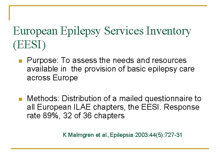 European Epilepsy Services Inventory (EESI) n Purpose: To assess the needs and resources available