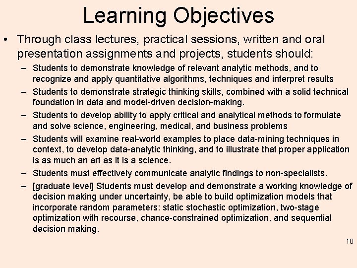 Learning Objectives • Through class lectures, practical sessions, written and oral presentation assignments and