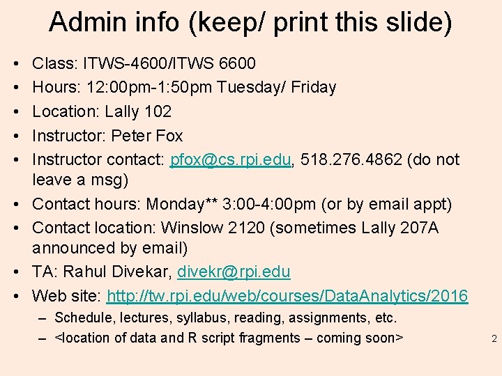 Admin info (keep/ print this slide) • • • Class: ITWS-4600/ITWS 6600 Hours: 12: