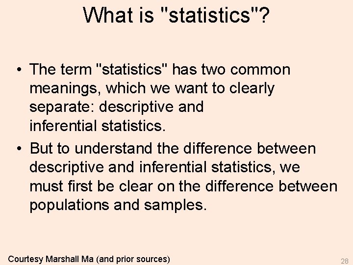 What is "statistics"? • The term "statistics" has two common meanings, which we want