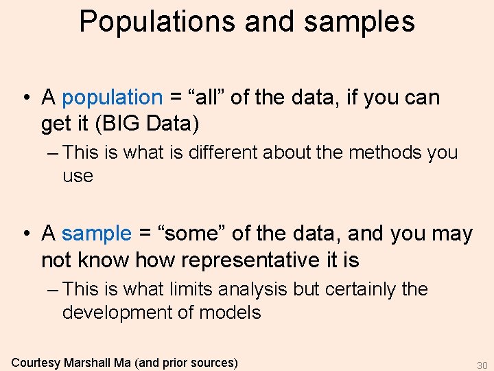 Populations and samples • A population = “all” of the data, if you can