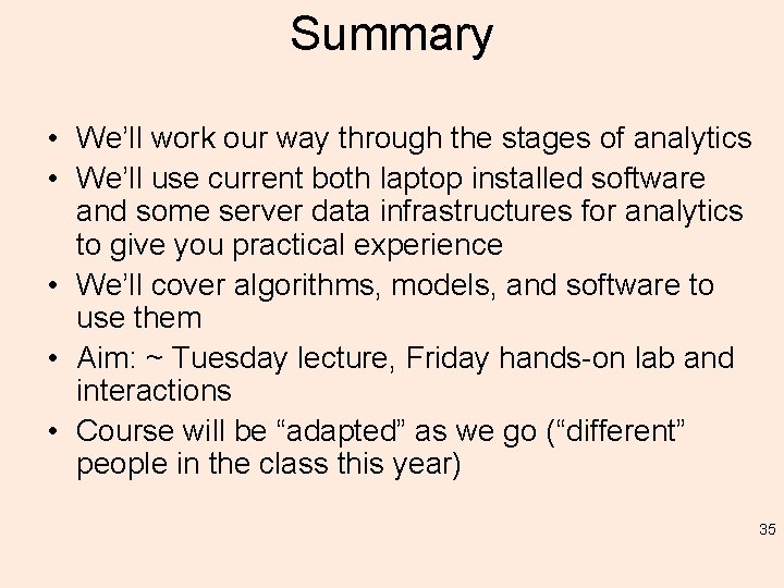 Summary • We’ll work our way through the stages of analytics • We’ll use