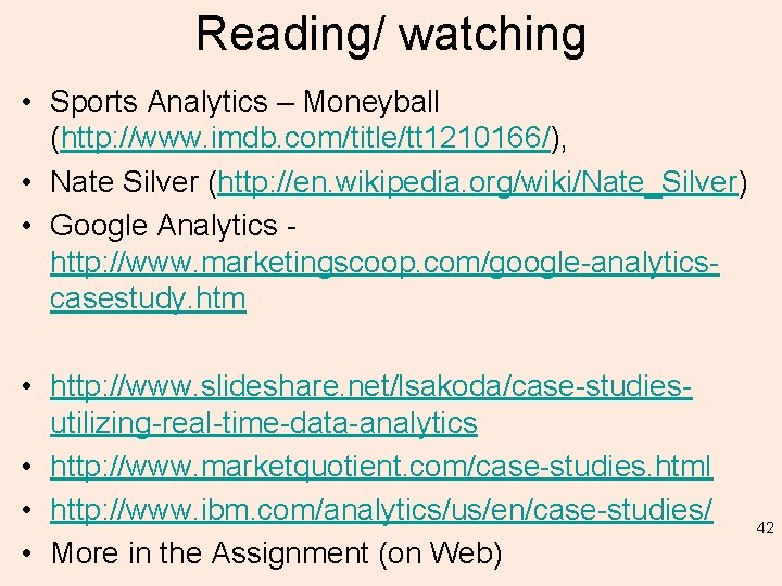 Reading/ watching • Sports Analytics – Moneyball (http: //www. imdb. com/title/tt 1210166/), • Nate