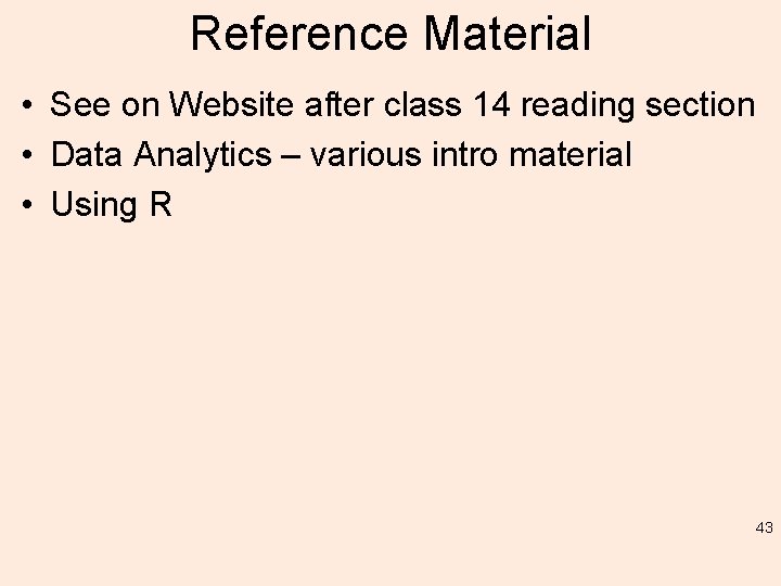 Reference Material • See on Website after class 14 reading section • Data Analytics