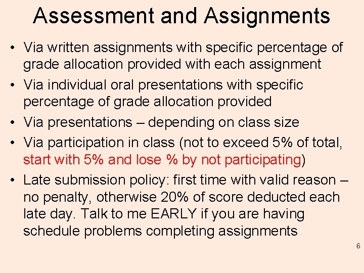 Assessment and Assignments • Via written assignments with specific percentage of grade allocation provided