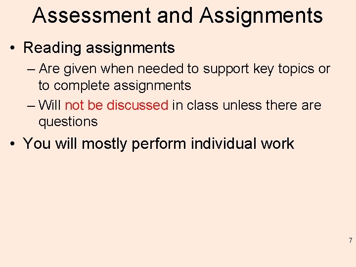 Assessment and Assignments • Reading assignments – Are given when needed to support key