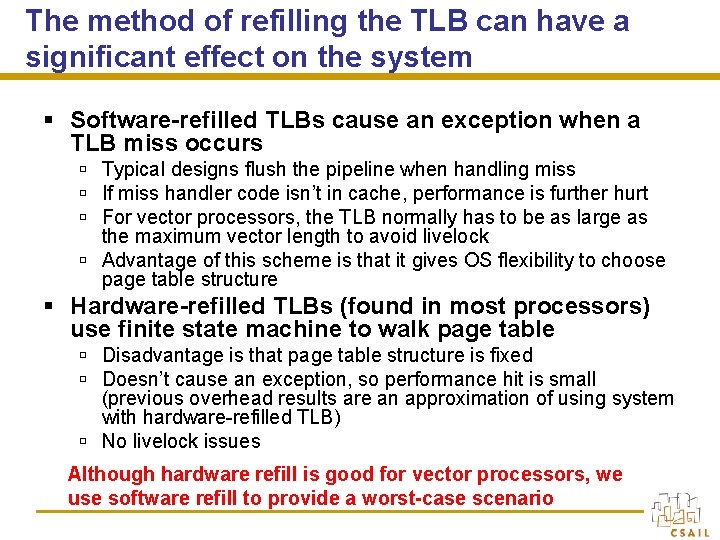 The method of refilling the TLB can have a significant effect on the system The method of refilling the TLB can have a significant effect on the system