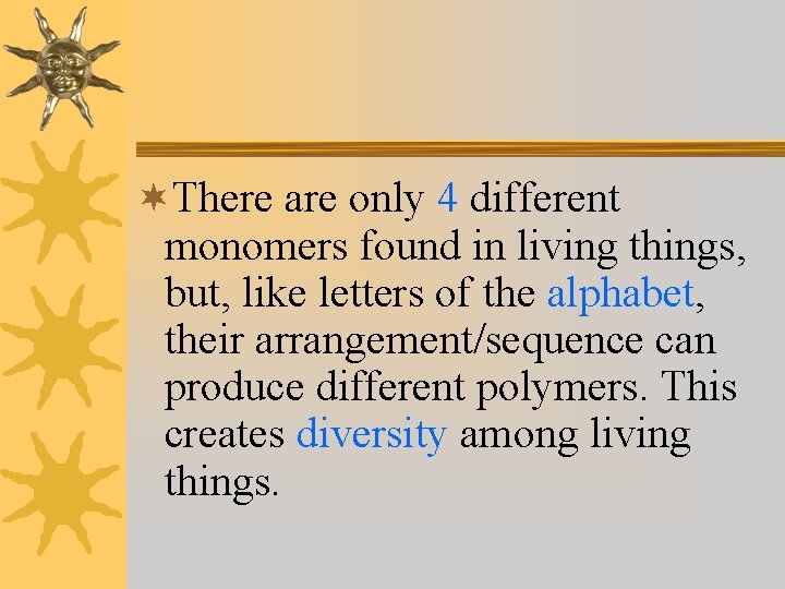 ¬There are only 4 different monomers found in living things, but, like letters of