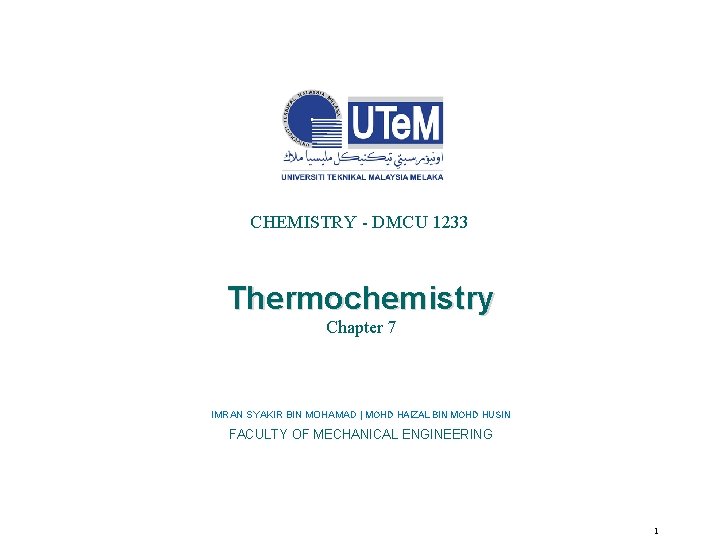 CHEMISTRY - DMCU 1233 Thermochemistry Chapter 7 IMRAN SYAKIR BIN MOHAMAD | MOHD HAIZAL