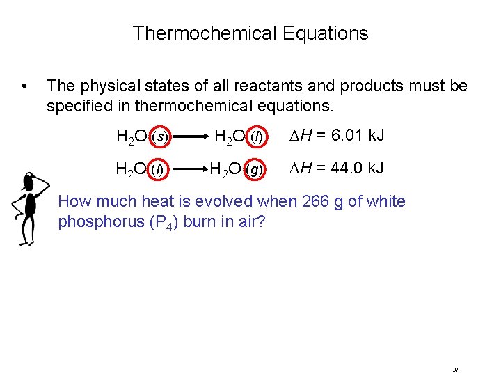 Thermochemical Equations • The physical states of all reactants and products must be specified