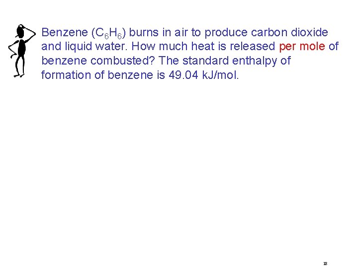 Benzene (C 6 H 6) burns in air to produce carbon dioxide and liquid