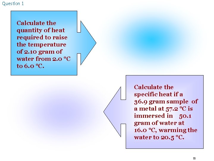 Question 1 Calculate the quantity of heat required to raise the temperature of 2.