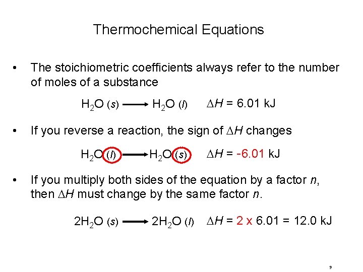 Thermochemical Equations • The stoichiometric coefficients always refer to the number of moles of