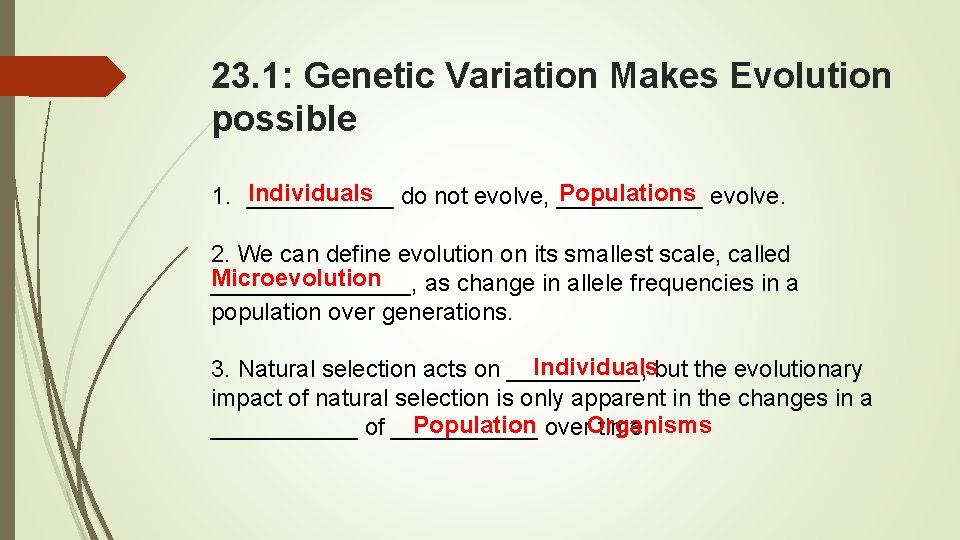 23. 1: Genetic Variation Makes Evolution possible Individuals Populations evolve. 1. ______ do not