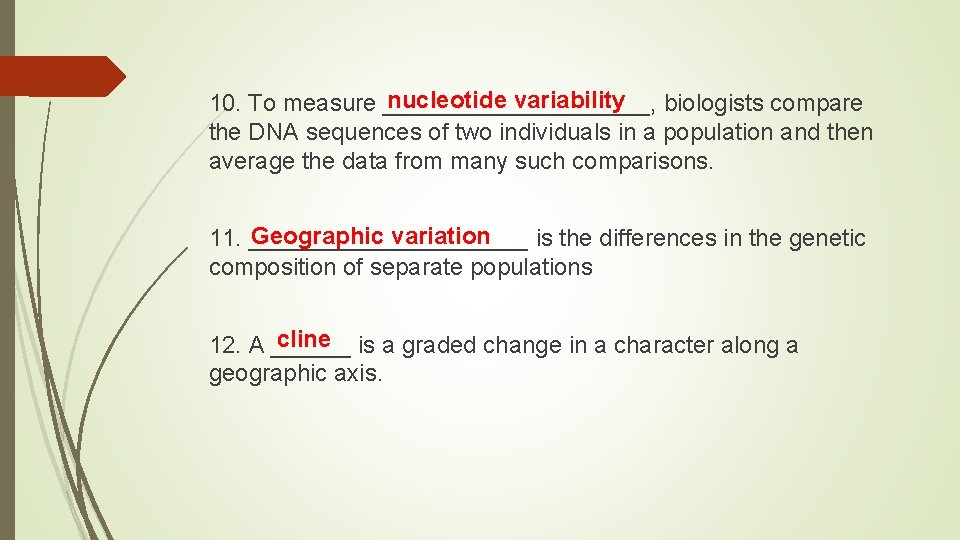 nucleotide variability 10. To measure __________, biologists compare the DNA sequences of two individuals