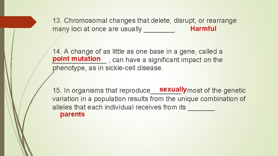 13. Chromosomal changes that delete, disrupt, or rearrange Harmful many loci at once are