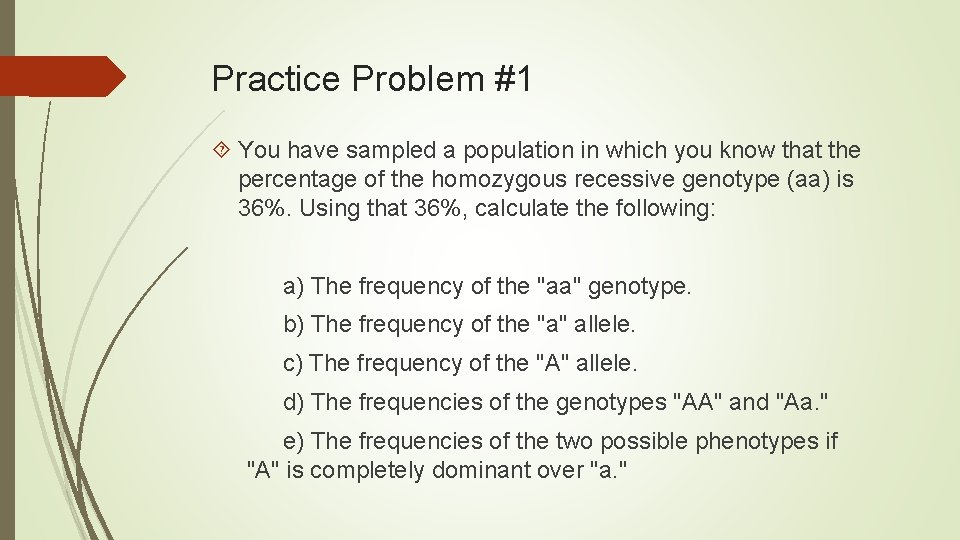 Practice Problem #1 You have sampled a population in which you know that the