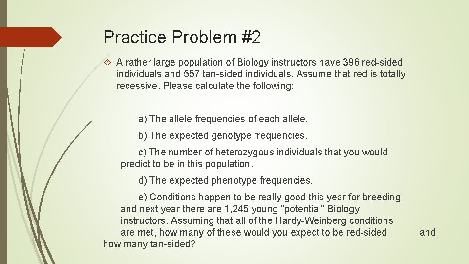 Practice Problem #2 A rather large population of Biology instructors have 396 red-sided individuals