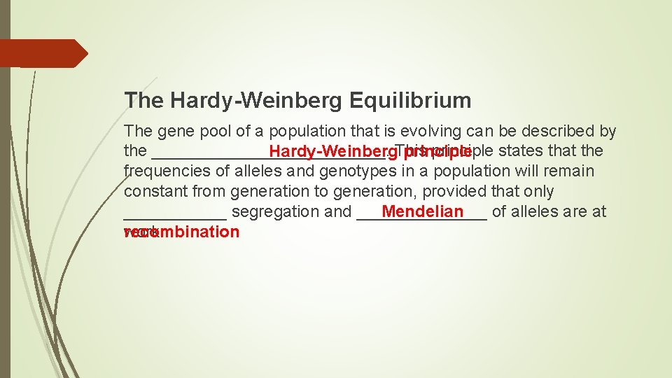 The Hardy-Weinberg Equilibrium The gene pool of a population that is evolving can be