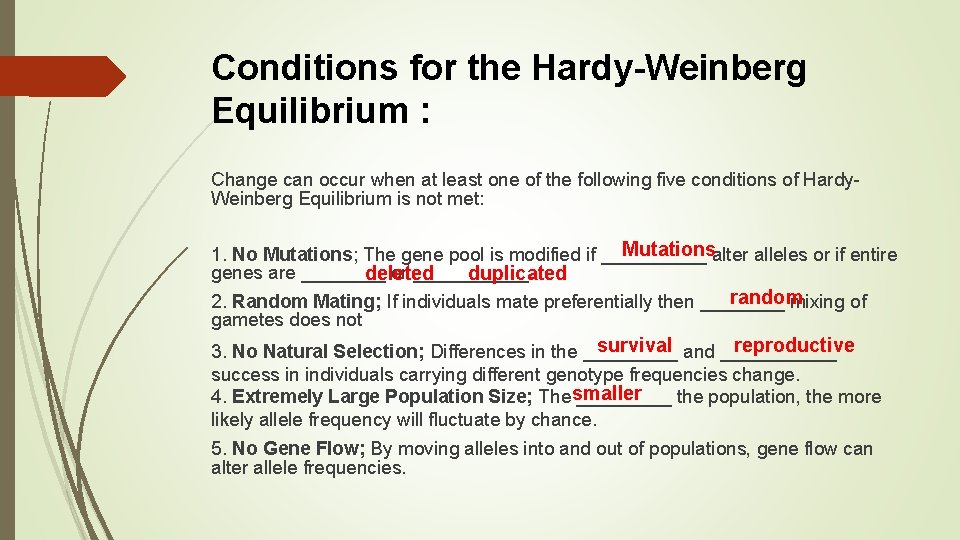 Conditions for the Hardy-Weinberg Equilibrium : Change can occur when at least one of