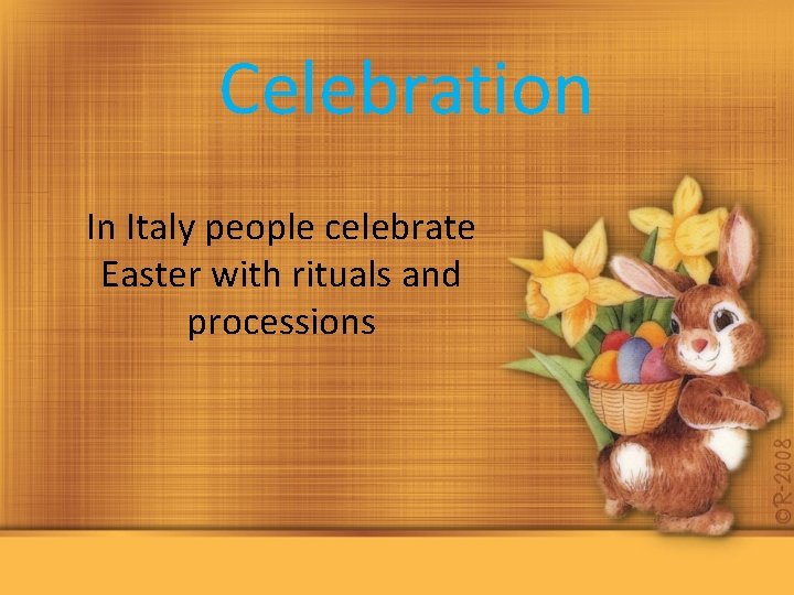 Celebration In Italy people celebrate Easter with rituals and processions 