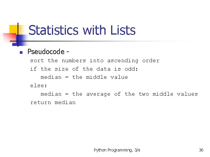 Statistics with Lists n Pseudocode sort the numbers into ascending order if the size Statistics with Lists n Pseudocode sort the numbers into ascending order if the size