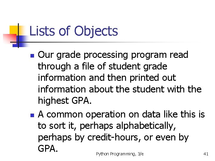 Lists of Objects n n Our grade processing program read through a file of Lists of Objects n n Our grade processing program read through a file of