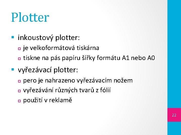 Plotter § inkoustový plotter: je velkoformátová tiskárna tiskne na pás papíru šířky formátu A