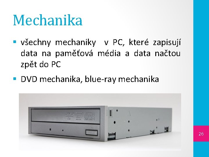 Mechanika § všechny mechaniky v PC, které zapisují data na paměťová média a data