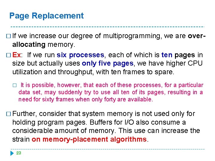 Page Replacement � If we increase our degree of multiprogramming, we are overallocating memory.