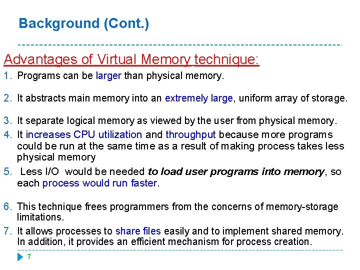 Background (Cont. ) Advantages of Virtual Memory technique: 1. Programs can be larger than