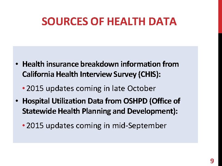 SOURCES OF HEALTH DATA • Health insurance breakdown information from California Health Interview Survey